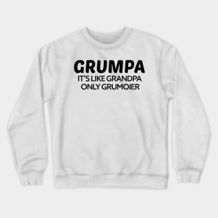 Grumpa It's Like Grandpa Only Grumpier Father's Day Gift Ideas Fathers Day Shirt 2020 For Grandpa Papa Daddy Dad Crewneck Sweatshirt